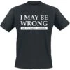 "I May Be Wrong But It's Highly Unlikely" T-Shirt Black By Slogans -Fashionable Men's Clothing Store 451590a